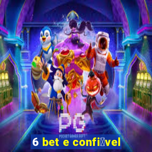 6 bet e confi谩vel